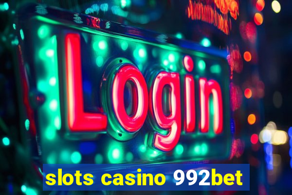 slots casino 992bet